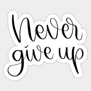 Never give up black Sticker